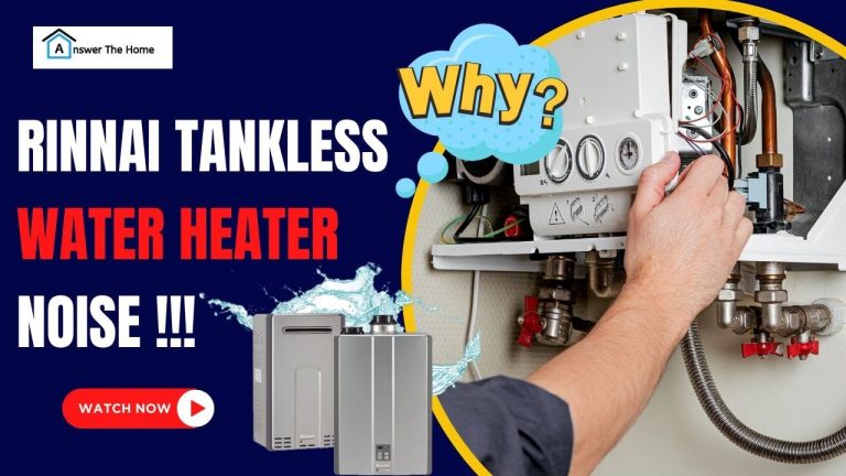 Rinnai Tankless Water Heater Making Loud Noise: Troubleshooting Tips