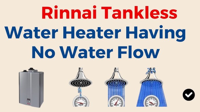 Rinnai Tankless Water Heater No Water Flow: Troubleshoot Now