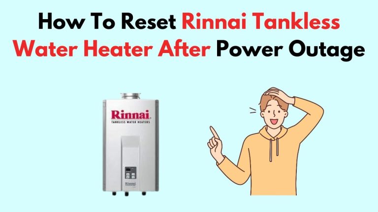 Rinnai Tankless Water Heater Power Outage: Troubleshooting Tips