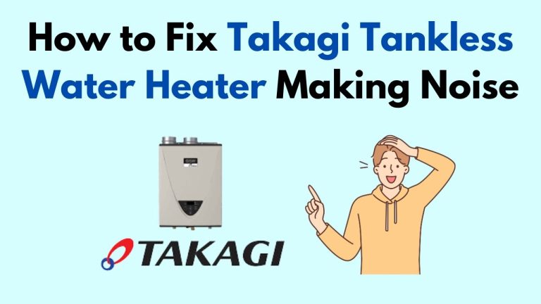 Takagi Tankless Water Heater Vibration: Troubleshooting Tips