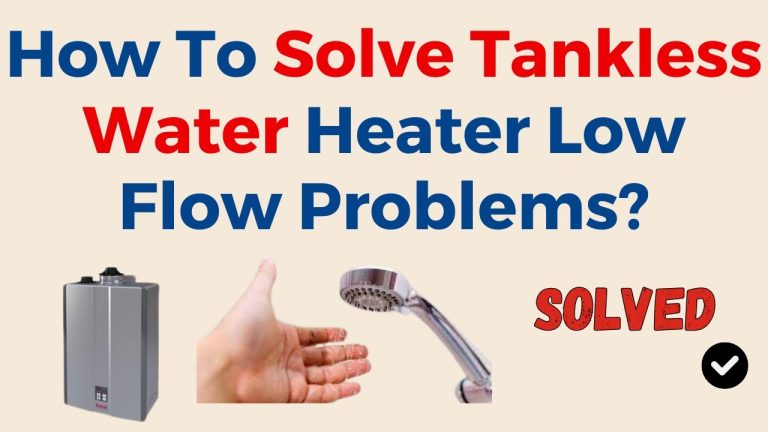 Tankless Water Heater Low Flow Problem: Quick Fixes & Solutions