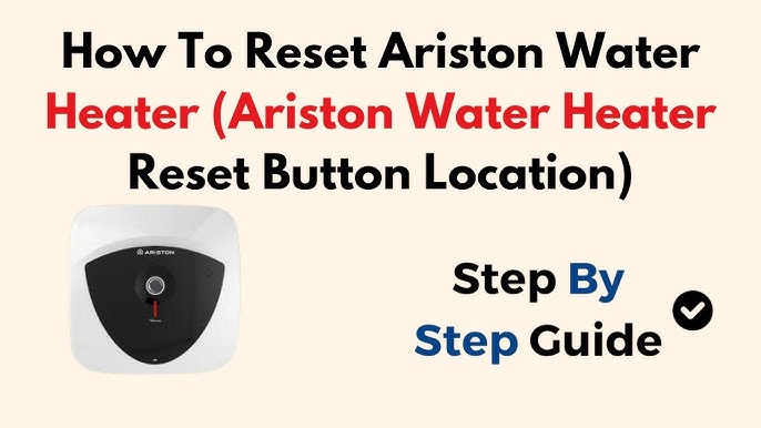 Ariston Water Heater Reset Button: Quick Troubleshooting Guide